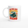 Mug Piano La Vie Est Meilleure Avec Le Piano