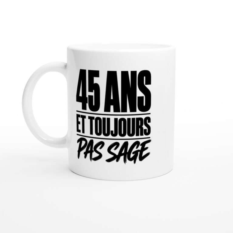Mug 45 Ans et Toujours Pas Sage