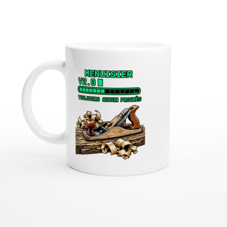 Mug Menuisier V2.0 Toujours Aucun Progrès