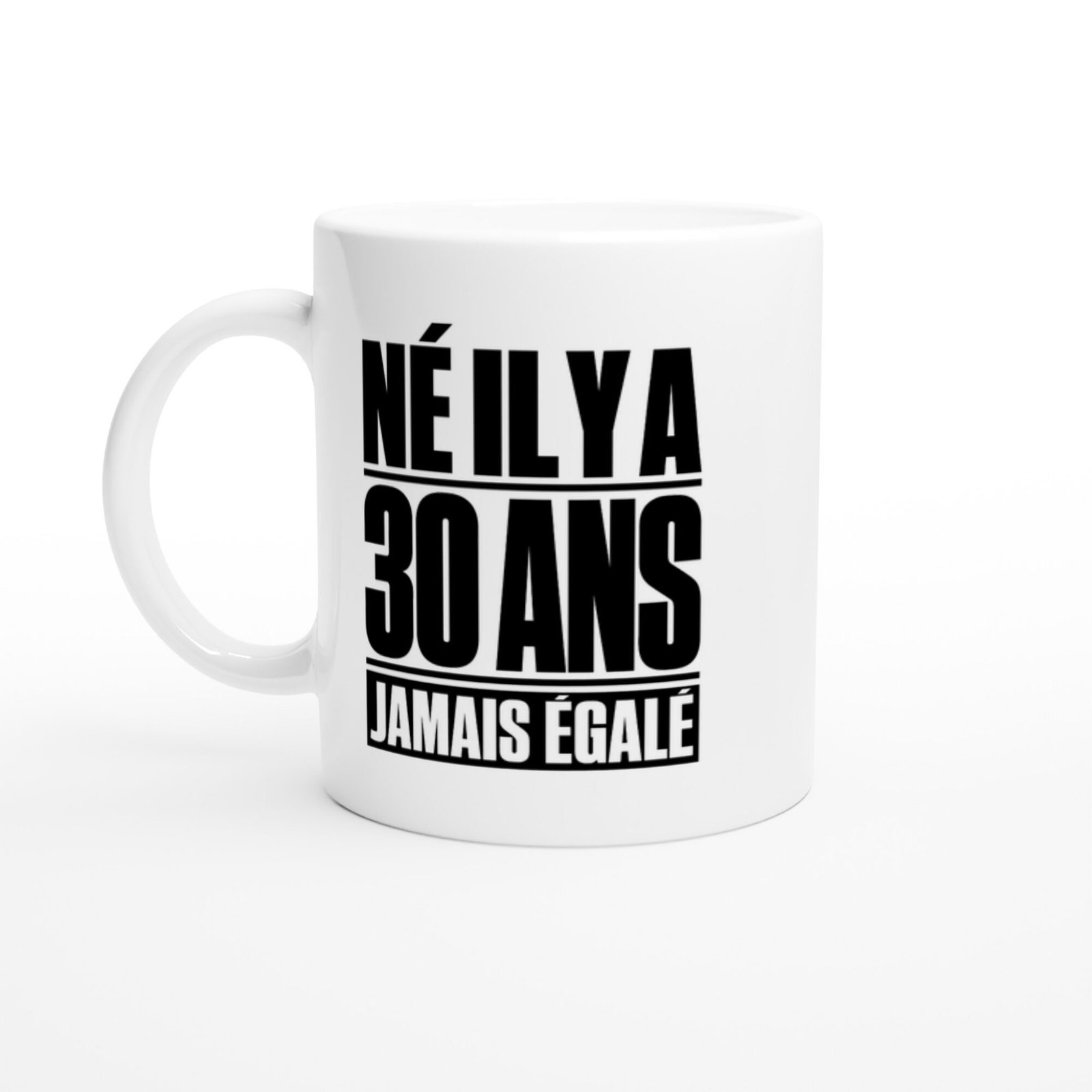 Mug Né Il Y A 30 Ans Jamais Égalé