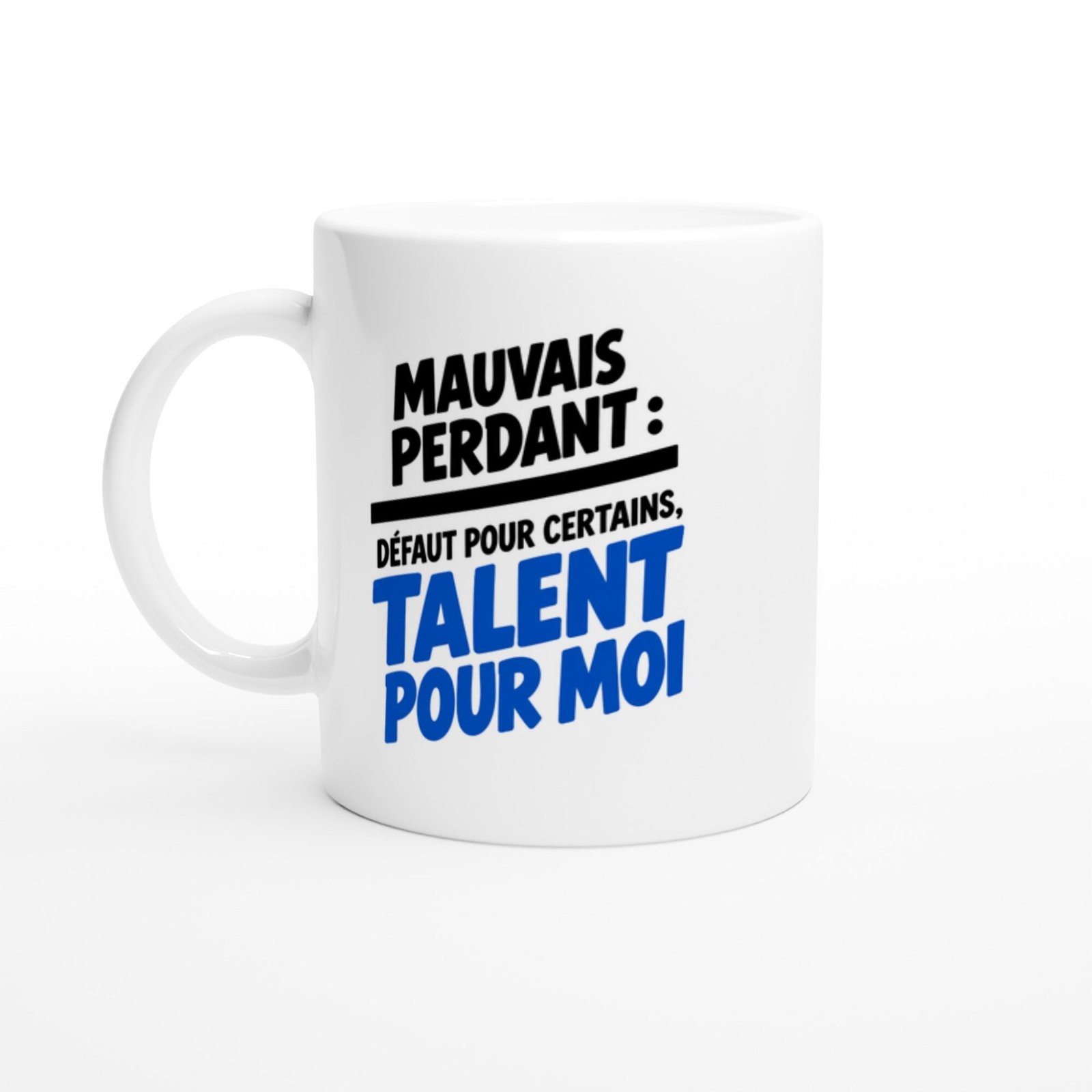 Mug Mauvais Perdant Défaut pour Certains Talent pour Moi Talent Bleu