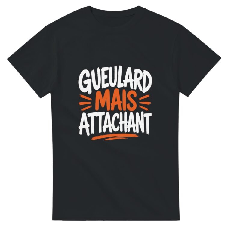 T shirt Gueulard Mais Attachant