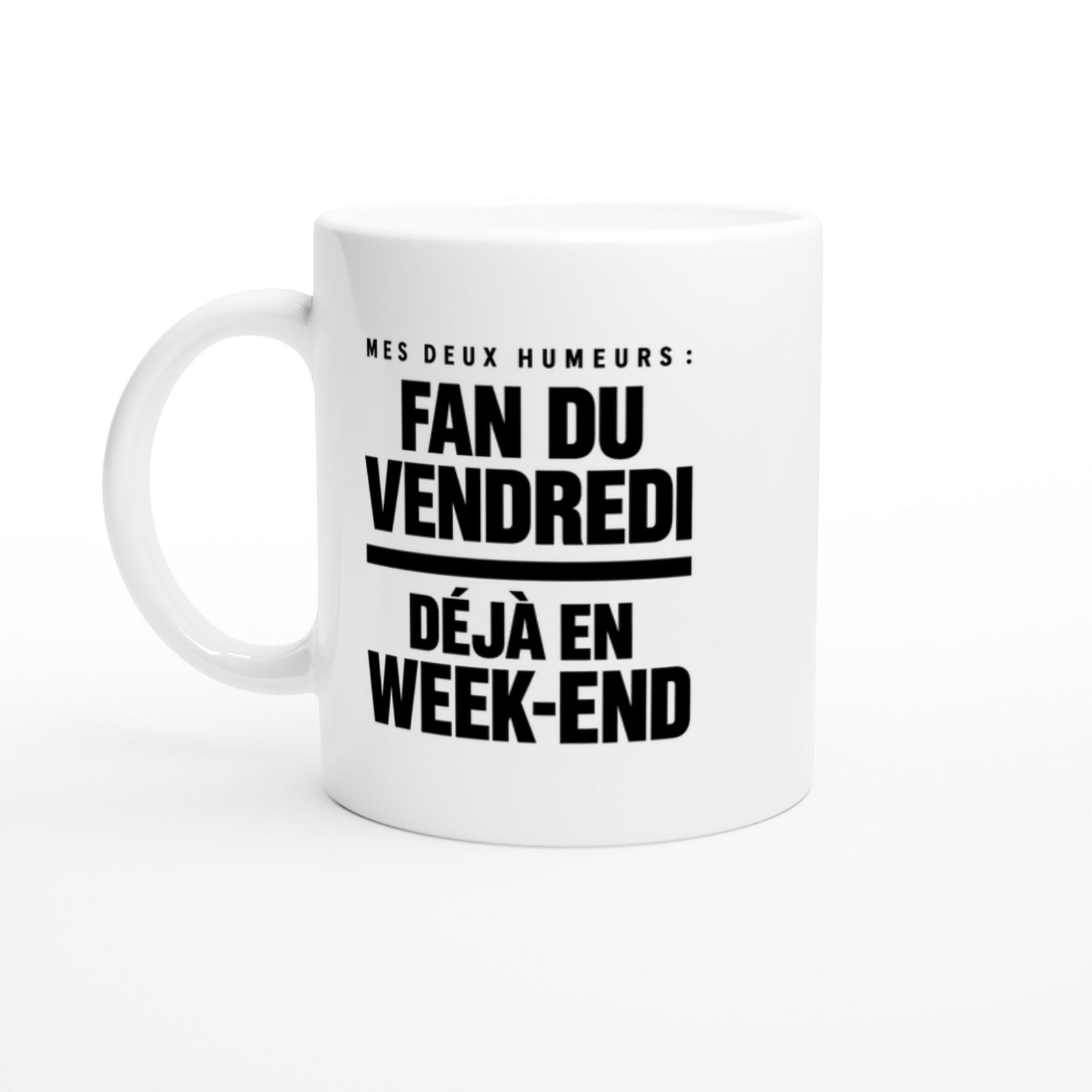 Mug Mes Deux Humeurs Fan du Vendredi Déjà en Week-End