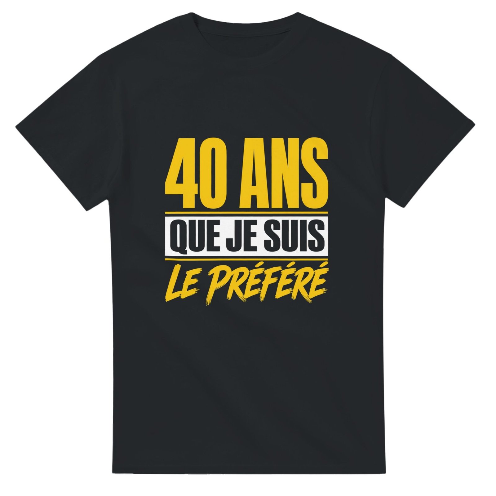 ea0fe875-99cc-4bde-8521-7c9578f2aaa4.jpg T shirt 40 Ans Que Je Suis le Préféré