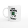 Mug Mode Fatigue Activé