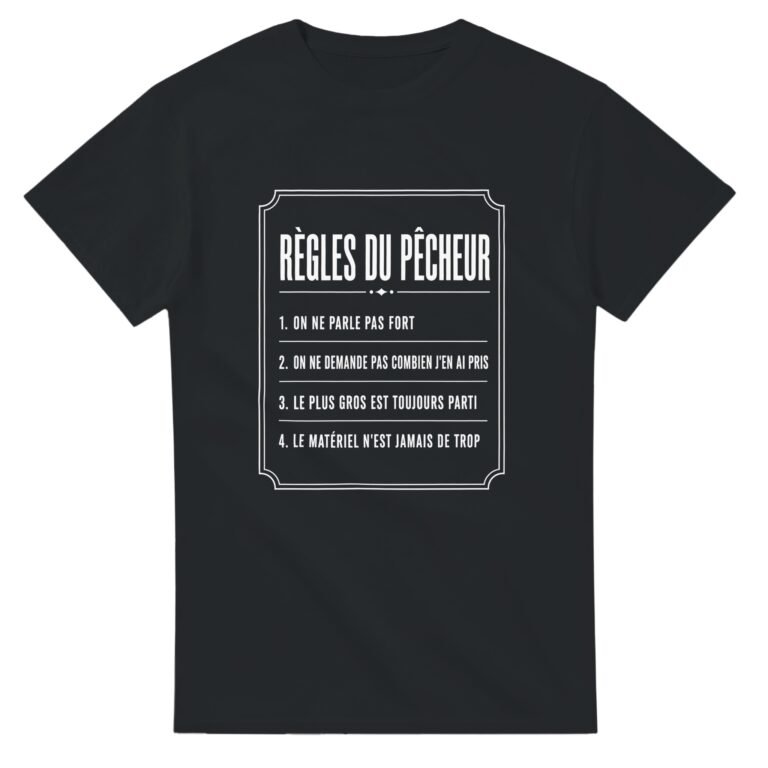T shirt Règles du Pêcheur On Ne Parle Pas Fort On Ne Demande Pas Combien J'En Ai Pris