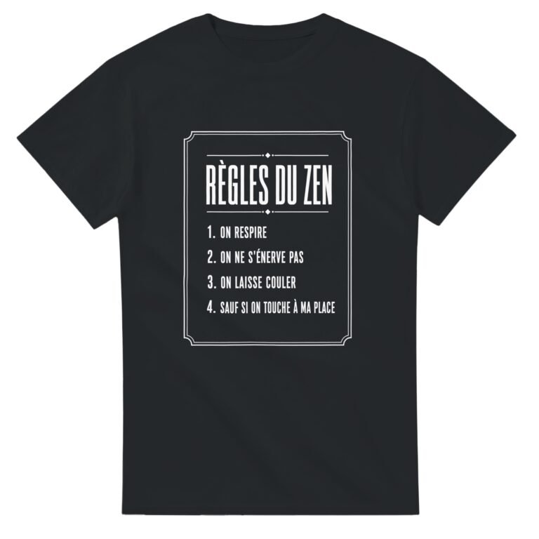 T shirt Règles du Zen On Respire On Ne S'Énerve Pas On Laisse Couler Sauf Si On Touche