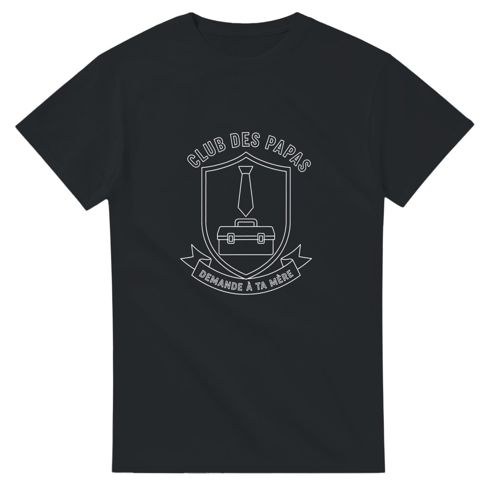 T shirt Club des Papas Demande à Ta Mère