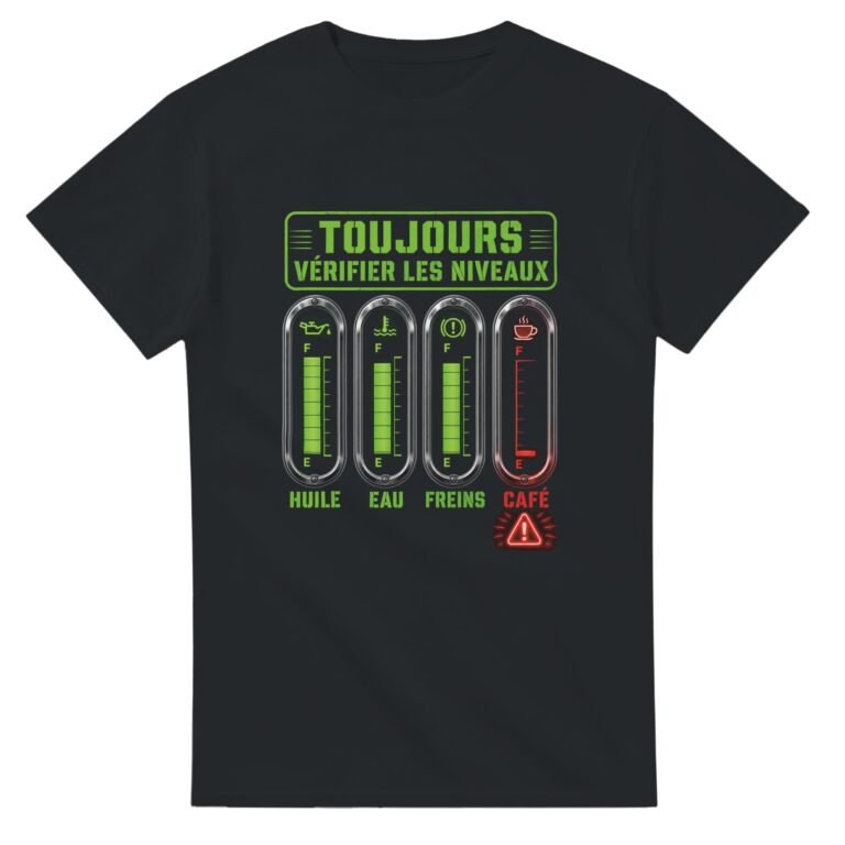 T shirt Toujours Vérifier les Niveaux Huile Eau Freins Café