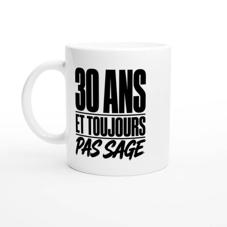 Mug 30 Ans et Toujours Pas Sage