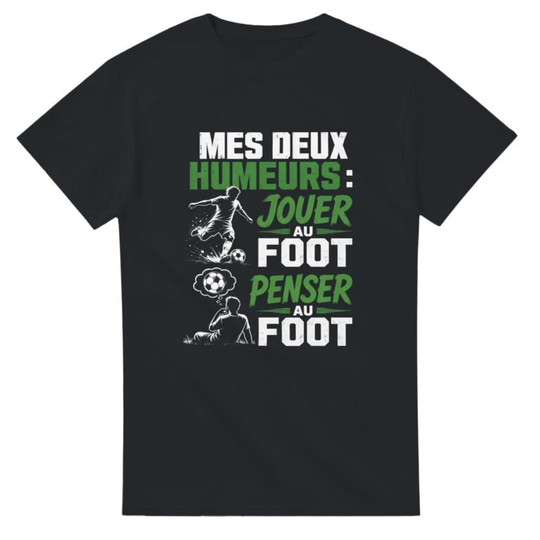 T shirt Mes Deux Humeurs Jouer au Foot Penser au Foot