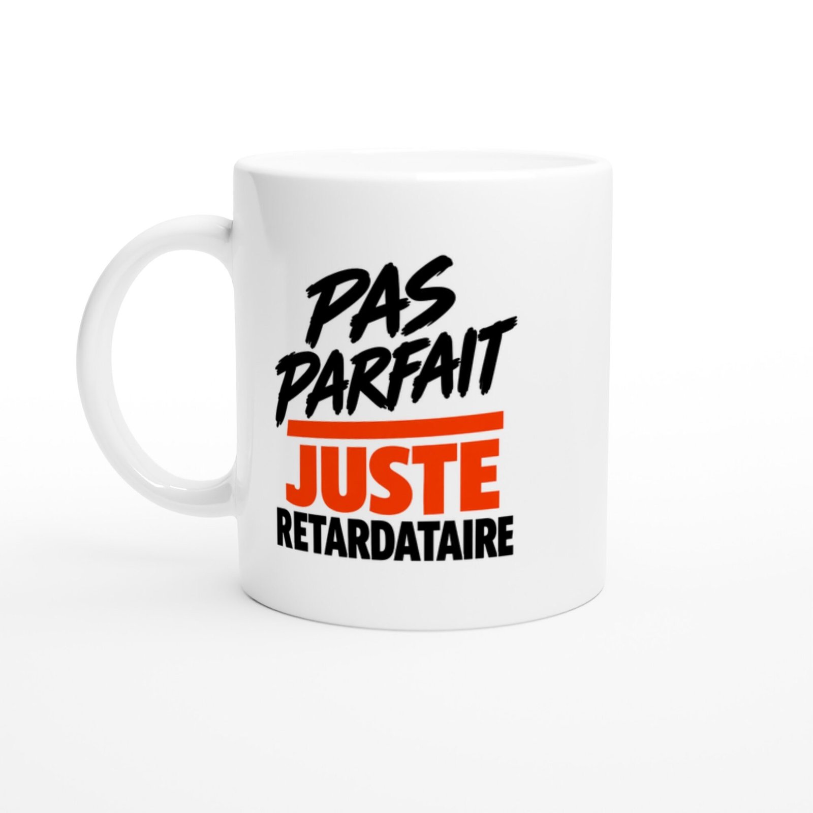 Mug Pas Parfait Juste Retardataire