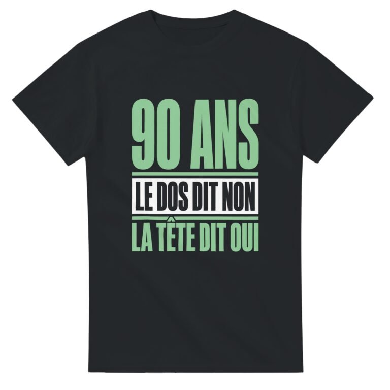 T shirt 90 Ans le Dos Dit Non la Tête Dit Oui