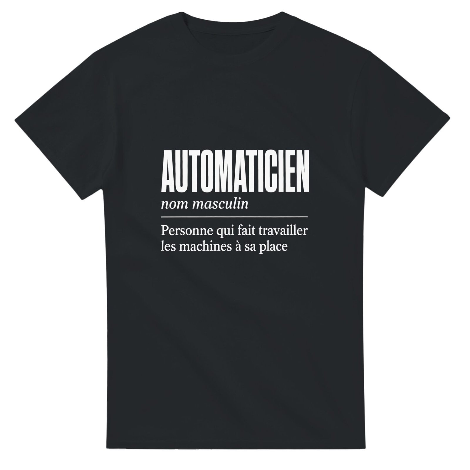 T shirt Automaticien Personne Qui Fait Travailler les Machines à Sa Place