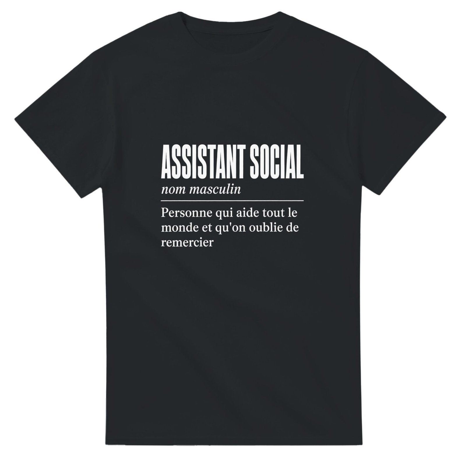 T shirt Assistant Social Personne Qui Aide Tout le Monde et Qu&rsquo;On Oublie de Remercier