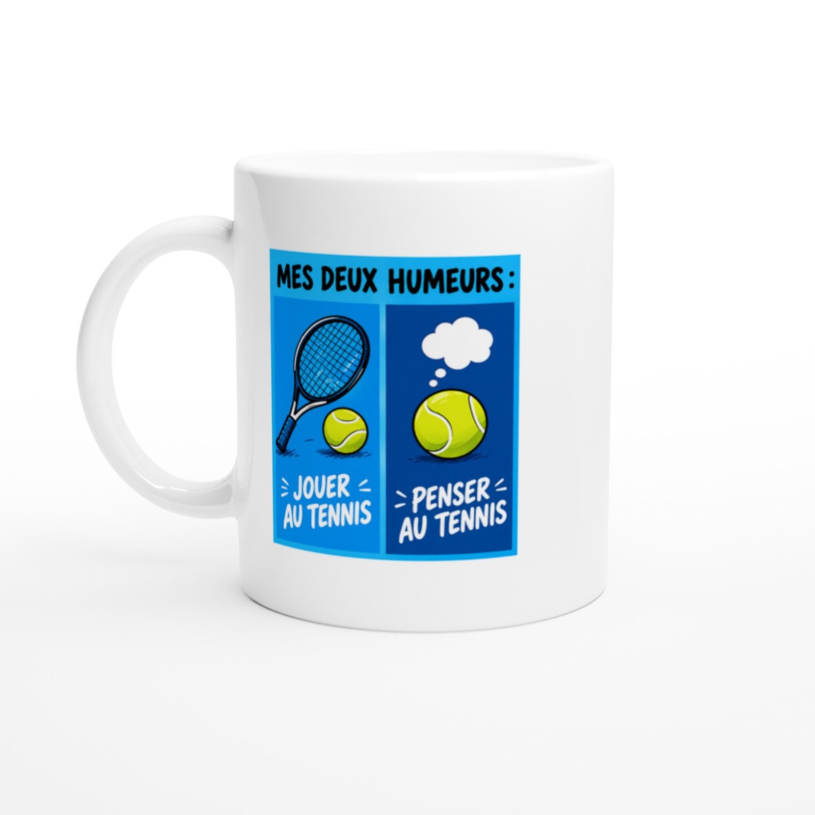 Mug Tennis Mes Deux Humeurs Jouer Au Tennis Penser Au Tennis