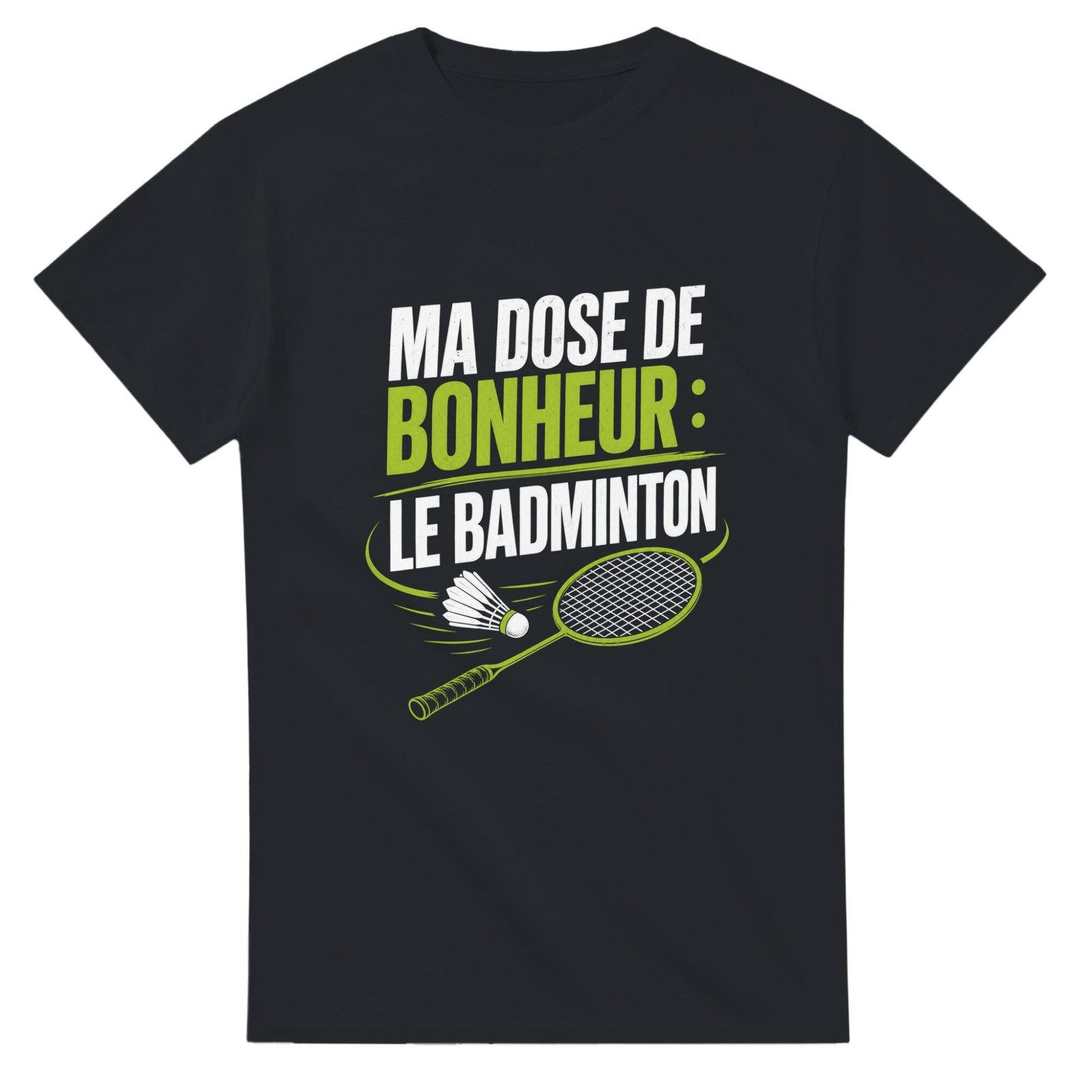 T shirt Ma Dose de Bonheur le Badminton