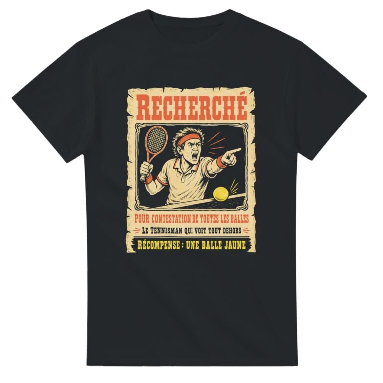 T shirt Recherché pour Contestation de Toutes les Balles le Tennisman Qui Voit Tout Dehors