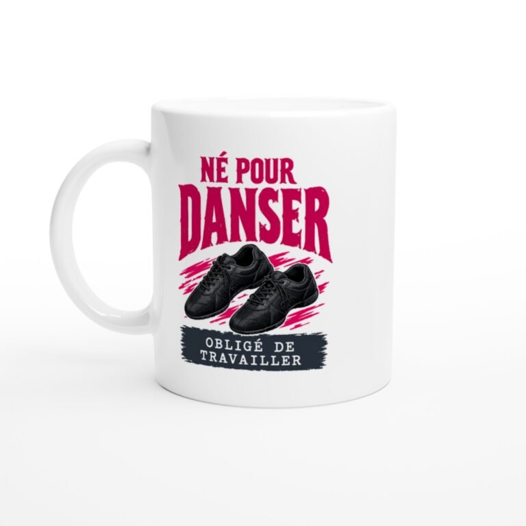 Mug Né Pour Danser Obligé De Travailler