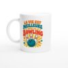 Mug Bowling La Vie Est Meilleure Avec Le Bowling