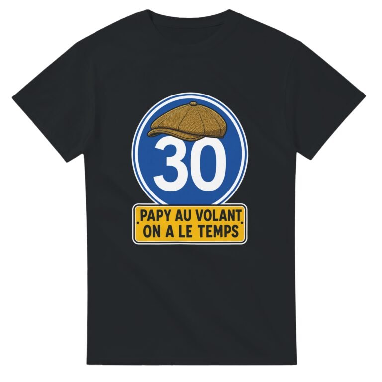 T shirt 30 Papy au Volant On A le Temps