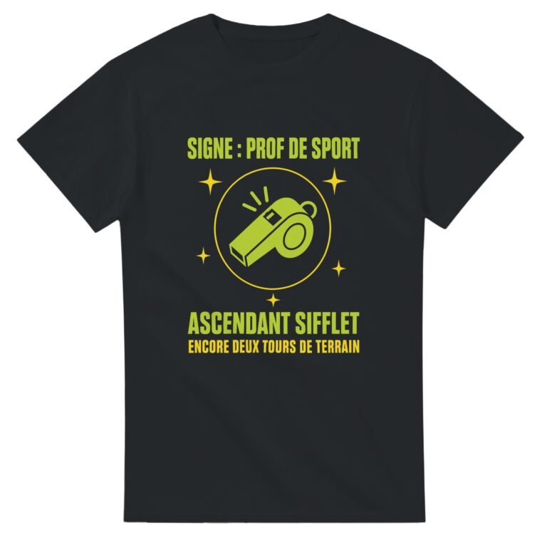 T shirt Signe Prof de Sport Ascendant Sifflet Encore Deux Tours de Terrain