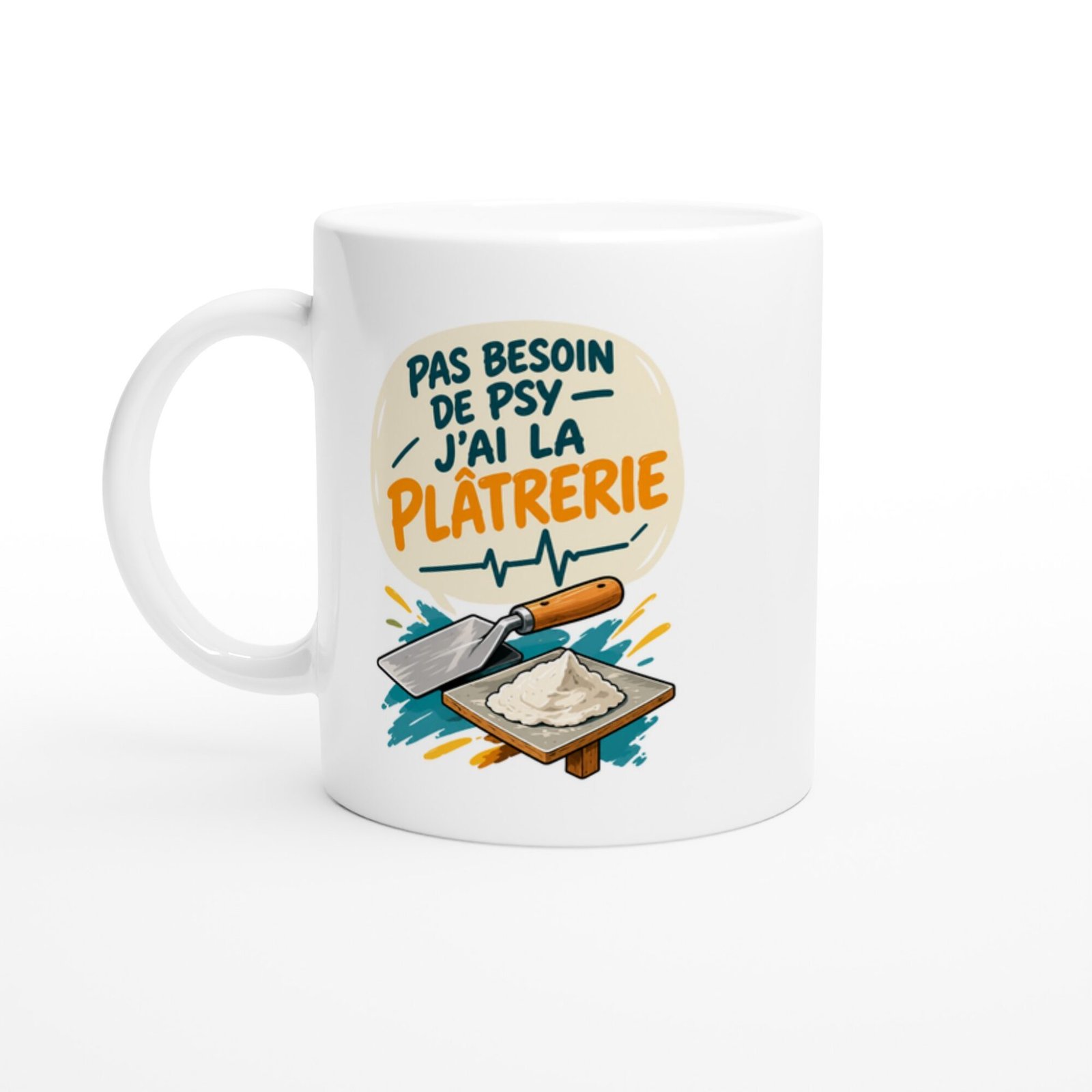 Mug Plâtrerie Pas Besoin De Psy J&rsquo;Ai La Plâtrerie