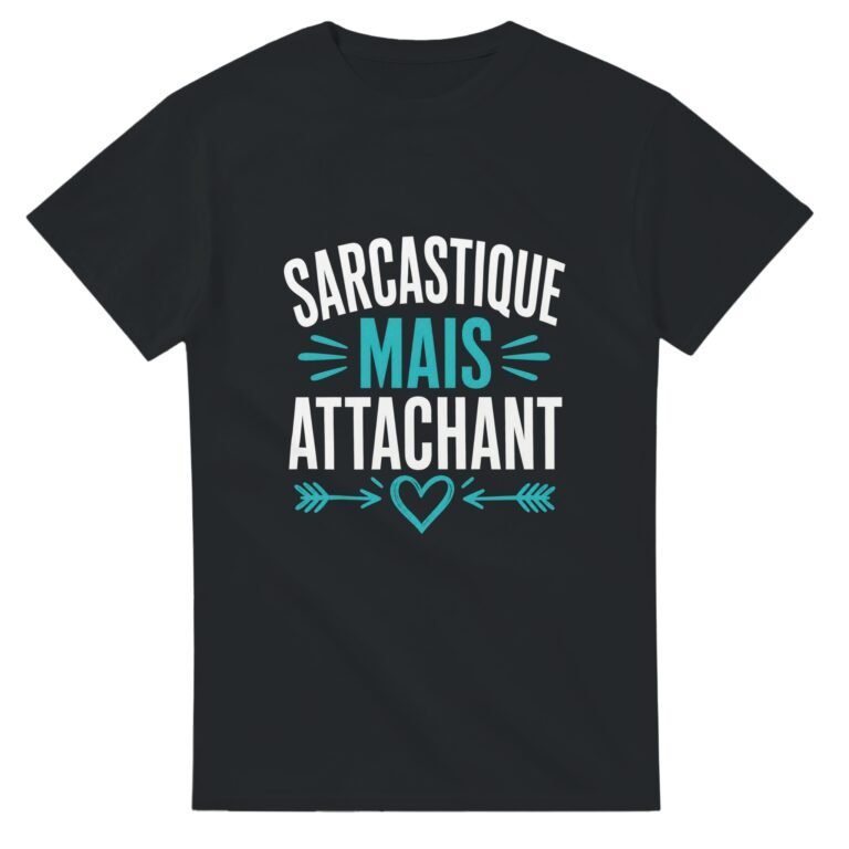 T shirt Sarcastique Mais Attachant