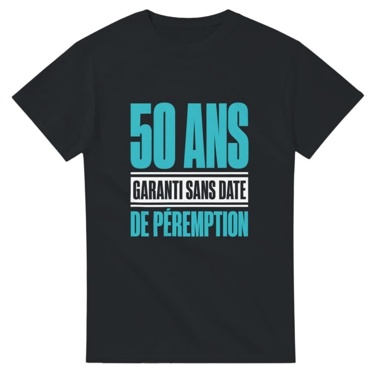 T shirt 50 Ans Garanti Sans Date de Péremption