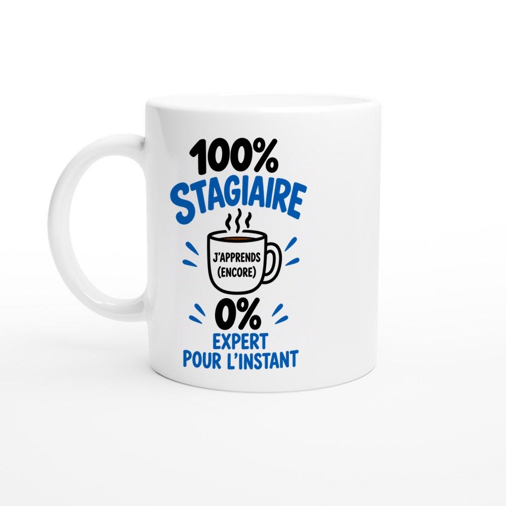 Mug 100 Pour Cent Stagiaire J&rsquo;apprends Encore 0 Pour Cent Expert pour l&rsquo;Instant
