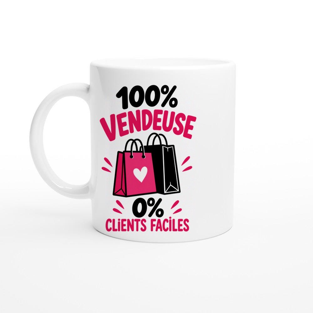 Mug 100 Pour Cent Vendeuse 0 Pour Cent Clients Faciles - Idée Cadeau Vente Mug 100 Pour Cent Vendeuse 0 Pour Cent Clients Faciles – Idée Cadeau Vente