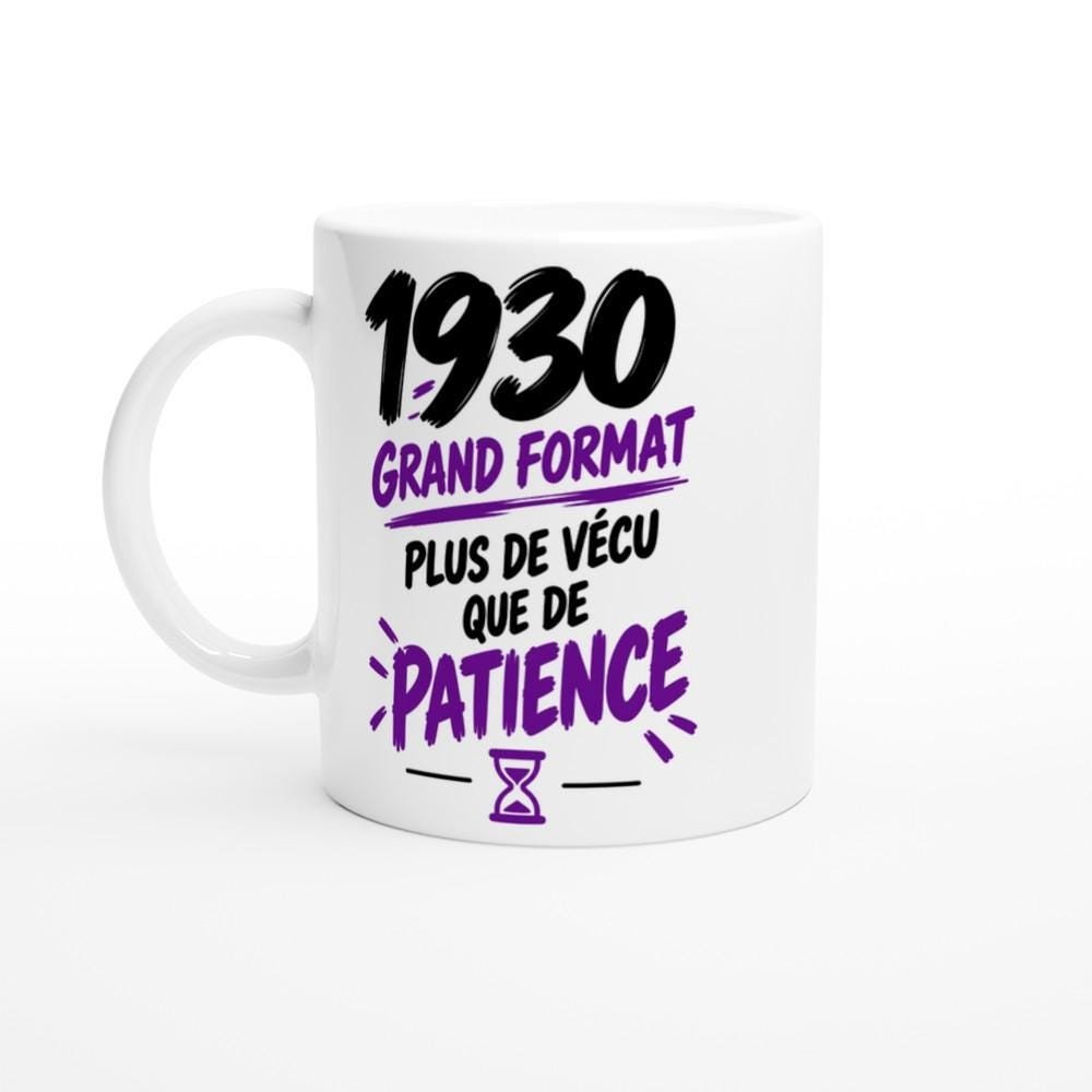 Mug 1930 Grand Format Plus de Vécu que de Patience – Idée Cadeau Anniversaire