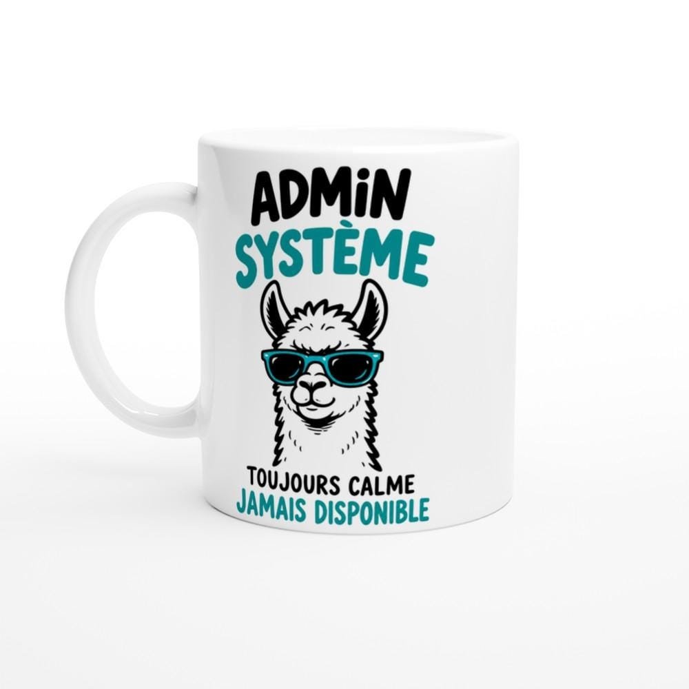 Mug Admin Système Toujours Calme Jamais Disponible – Idée Cadeau Informatique