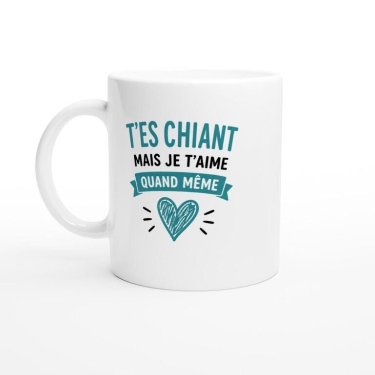 Mug Amour T'Es Chiant Mais Je T'Aime Quand Même