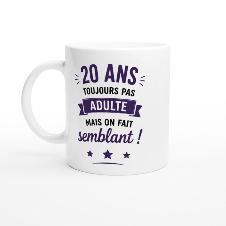 Mug Anniversaire 20 Ans Toujours Pas Adulte Mais On Fait Semblant