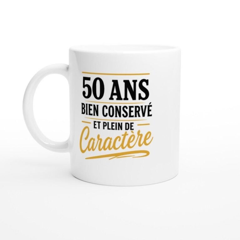 Mug Anniversaire 50 Ans Bien Conservé Et Plein De Caractère