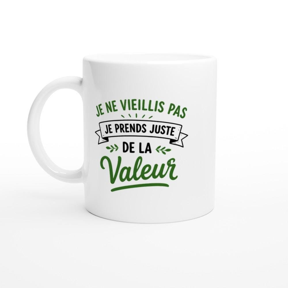Mug Anniversaire Je Ne Vieillis Pas Je Prends Juste De La Valeur