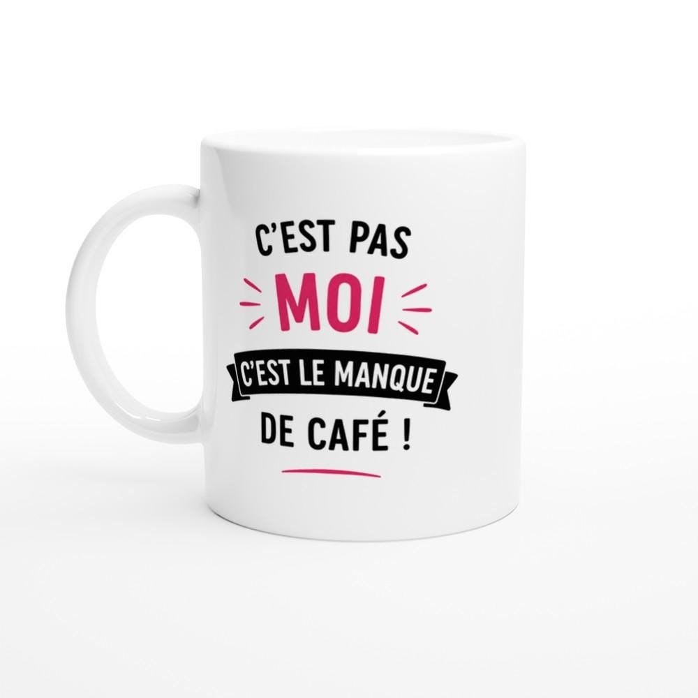 Mug Café C&rsquo;est Pas Moi C&rsquo;est Le Manque De Café