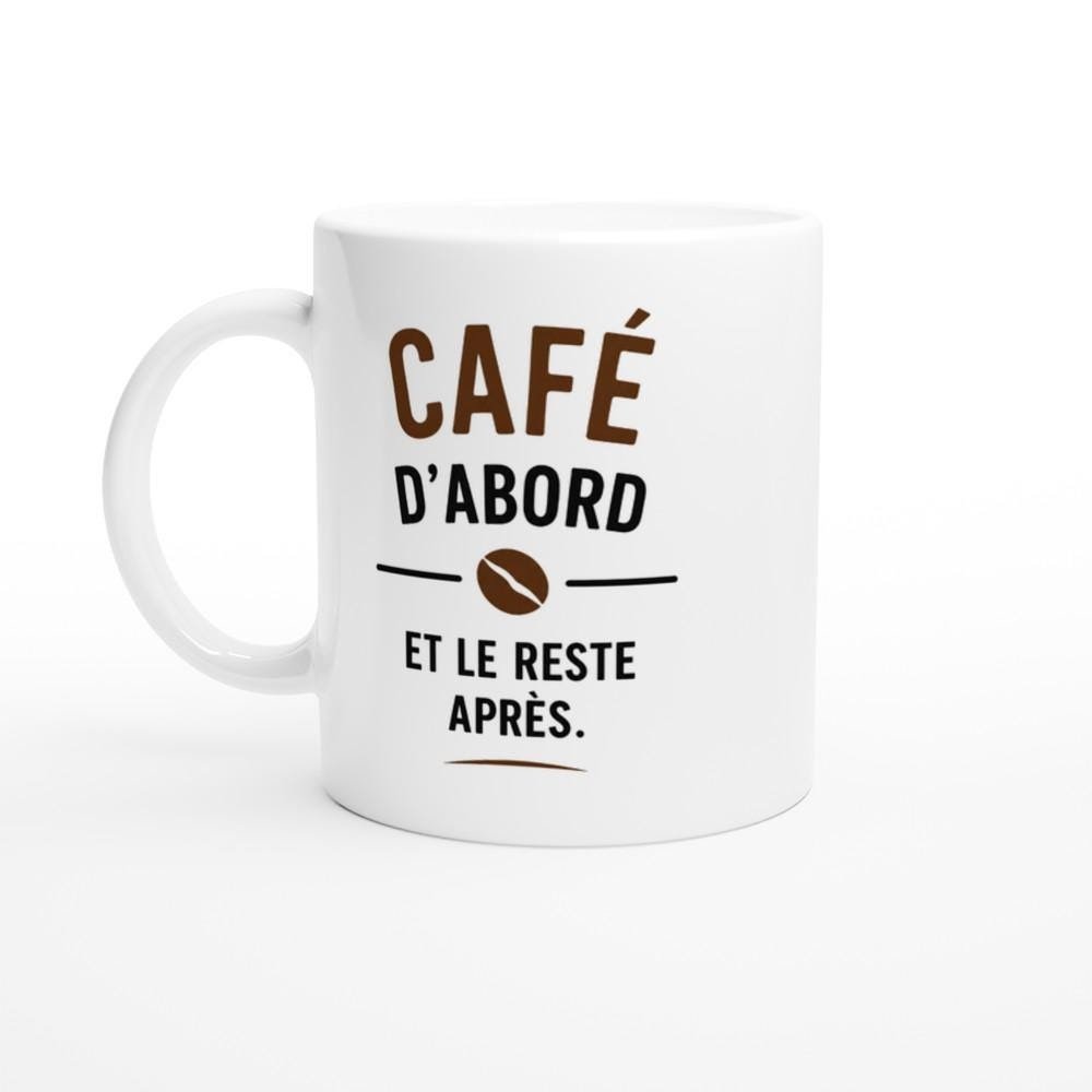Mug Café D&rsquo;Abord Et Le Reste Après