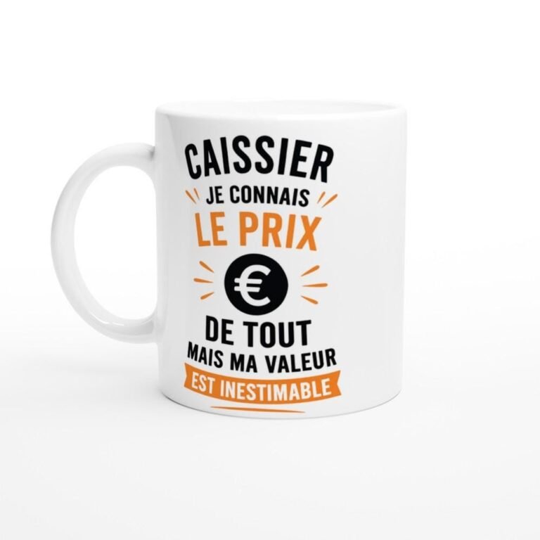 Mug Caissier Je Connais Le Prix De Tout Mais Ma Valeur Est Inestimable