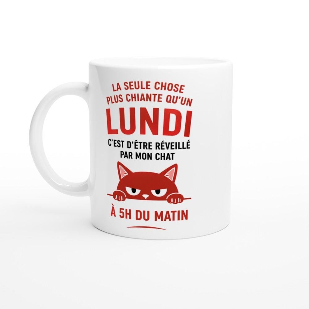 Mug Chat La Seule Chose Plus Chiante Qu&rsquo;Un Lundi C&rsquo;Est Mon Chat À 5h