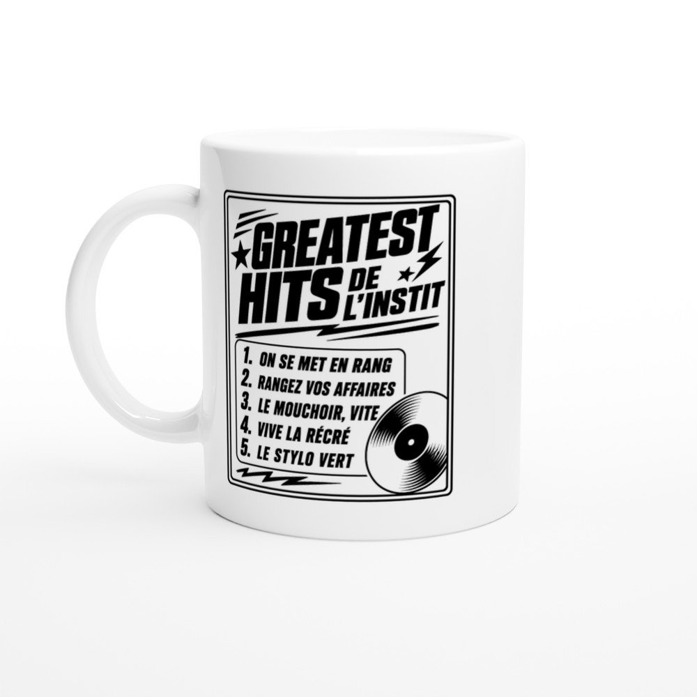 Mug Greatest Hits de l&rsquo;Instit On Se Met en Rang Rangez Vos Affaires le Mouchoir Vite Vive