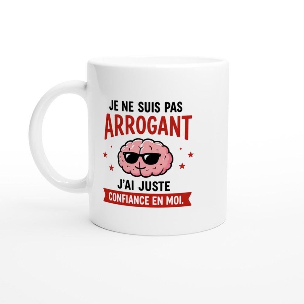 Mug Humour Je Ne Suis Pas Arrogant J&rsquo;Ai Juste Confiance En Moi