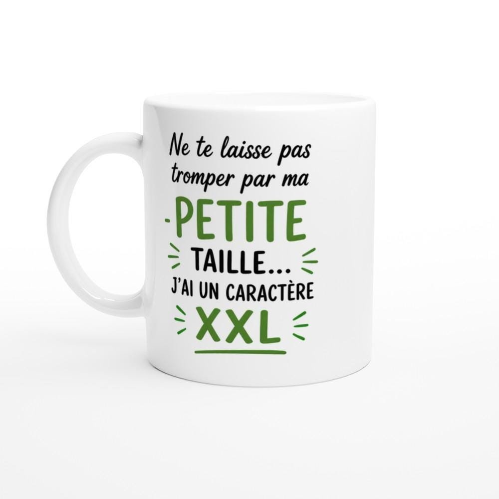 Mug Humour Ne Te Laisse Pas Tromper Par Ma Petite Taille Caractère XXL