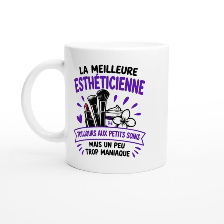 Mug La Meilleure Esthéticienne Toujours aux Petits Soins Mais un Peu Trop - Idée Cadeau