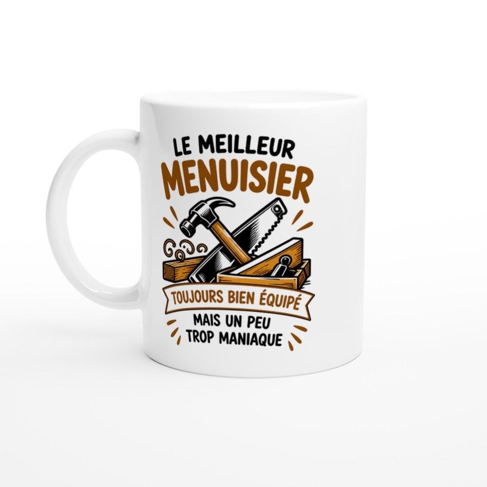 Mug Le Meilleur Menuisier Toujours Bien Équipé Mais un Peu Trop Maniaque – Idée Cadeau