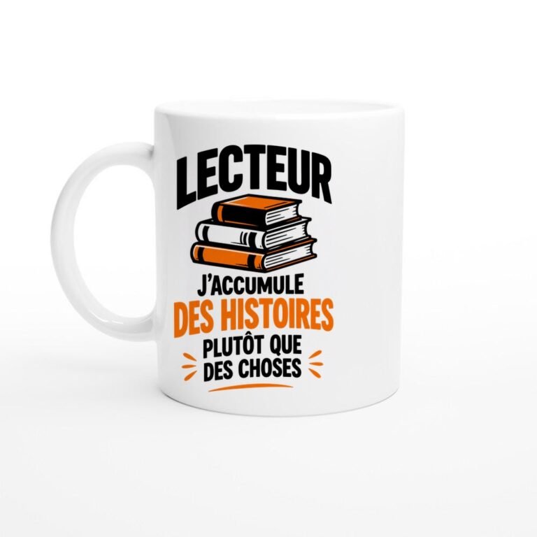 Mug Lecteur J'accumule des Histoires Plutôt que des Choses - Idée Cadeau