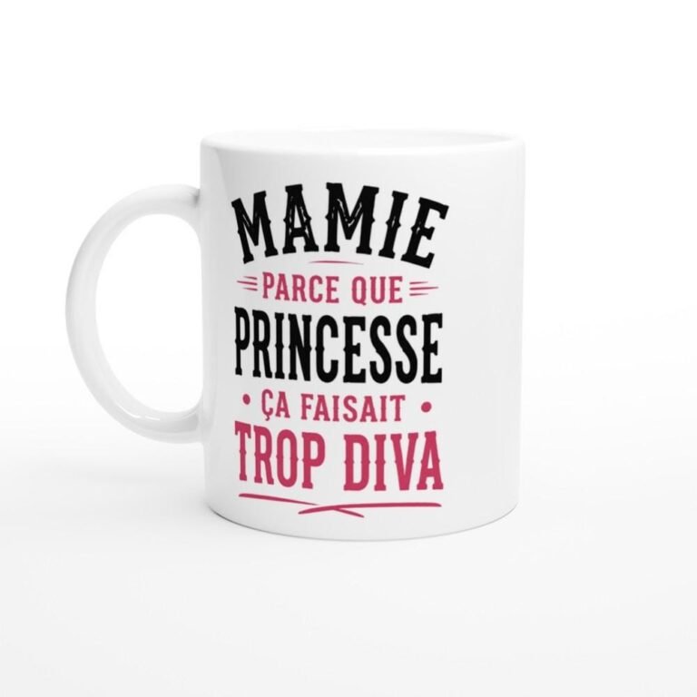 Mug Mamie Parce Que Princesse Ça Faisait Trop Diva