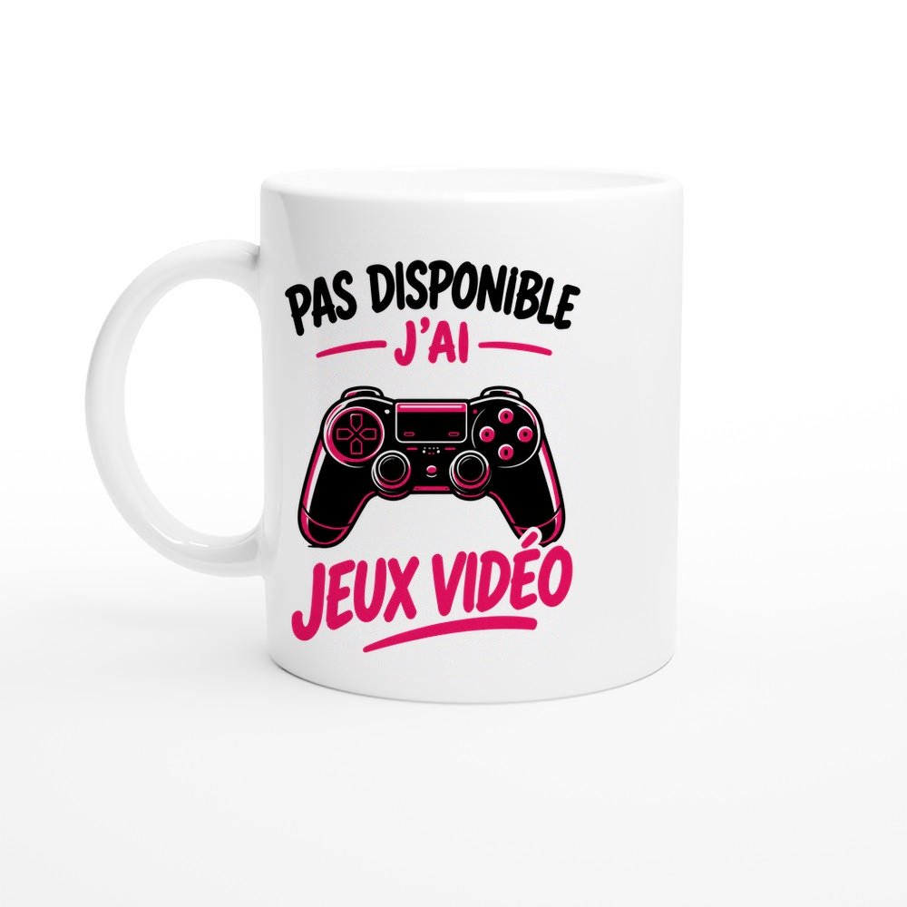 Mug Pas Disponible J&rsquo;ai Jeux Vidéo – Idée Cadeau Gamer
