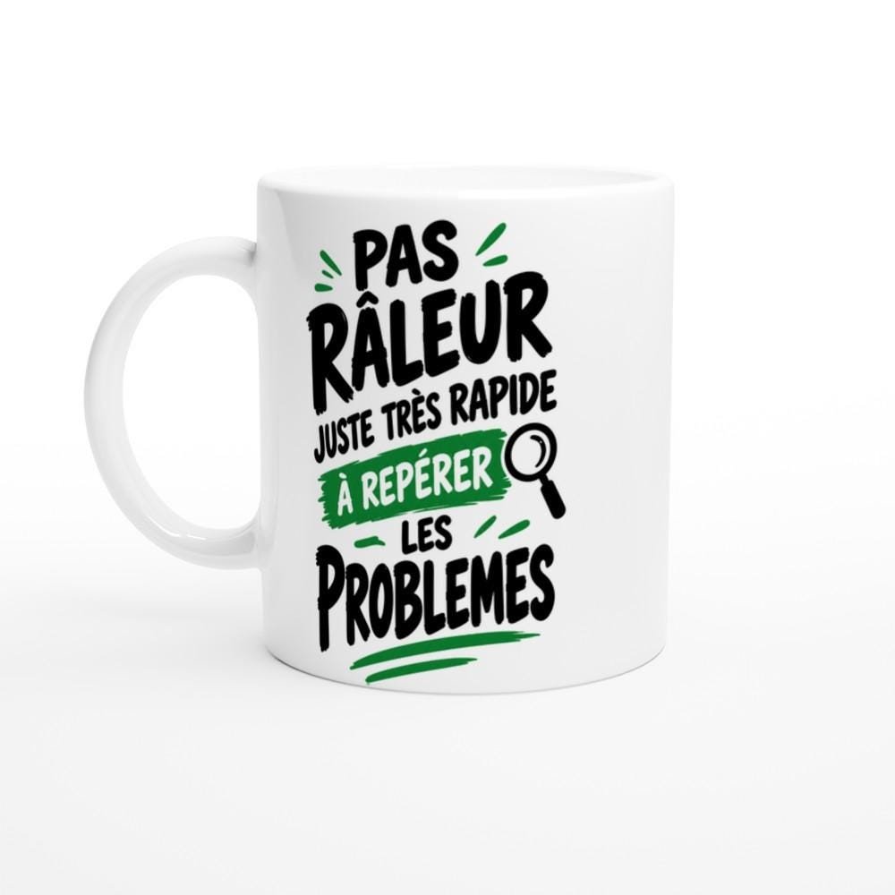 Mug Pas Râleur Juste Très Rapide à Repérer les Problèmes – Idée Cadeau Humour Sarcastique